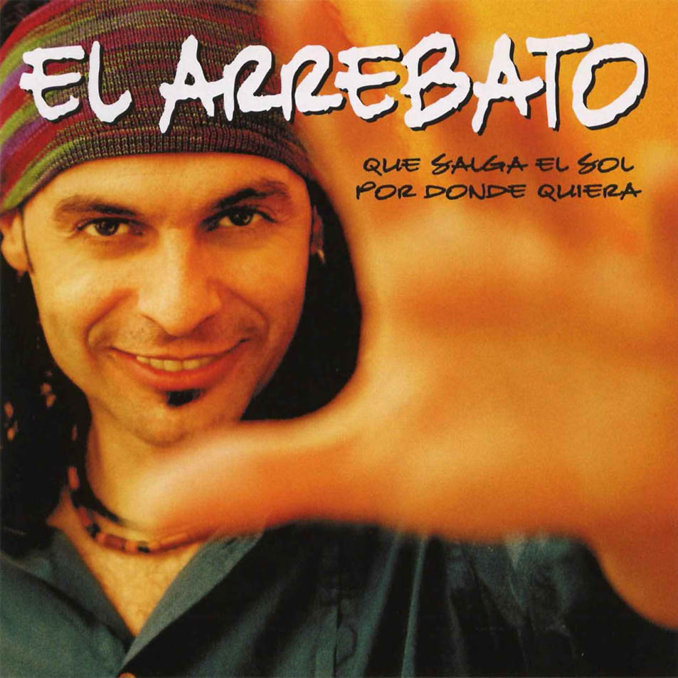 El_Arrebato-Que_Salga_El_Sol_Por_Donde_Quiera-Frontal.jpg